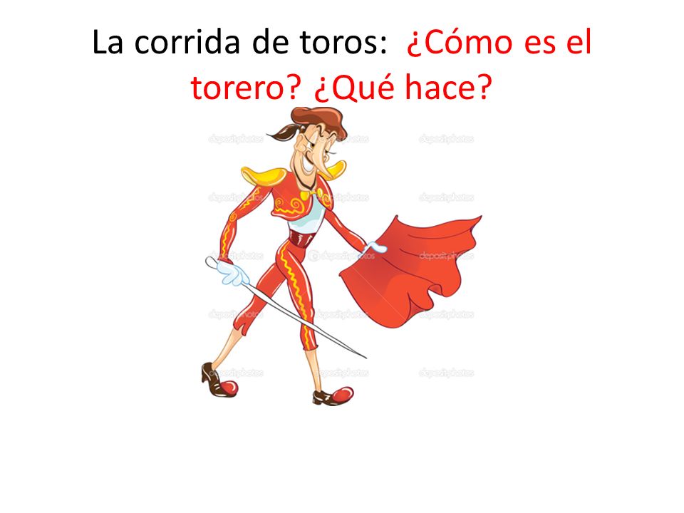 La corrida de toros: ¿Cómo es el torero ¿Qué hace