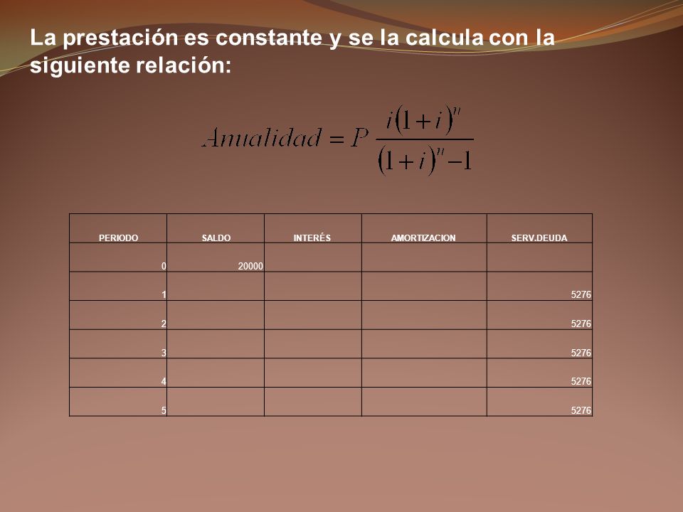 La prestación es constante y se la calcula con la siguiente relación: