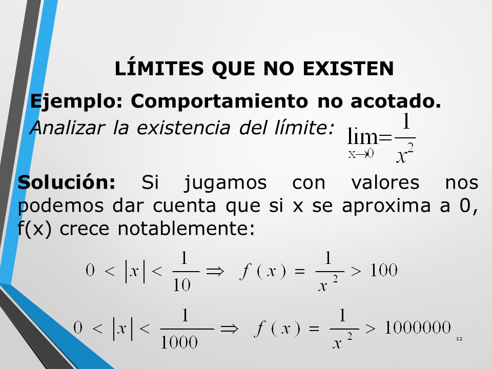 LÍMITES QUE NO EXISTEN Ejemplo: Comportamiento no acotado. Analizar la existencia del límite:
