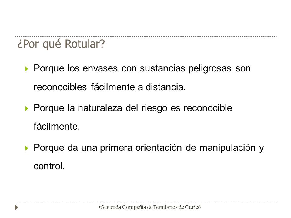 ¿Por qué Rotular Porque los envases con sustancias peligrosas son reconocibles fácilmente a distancia.