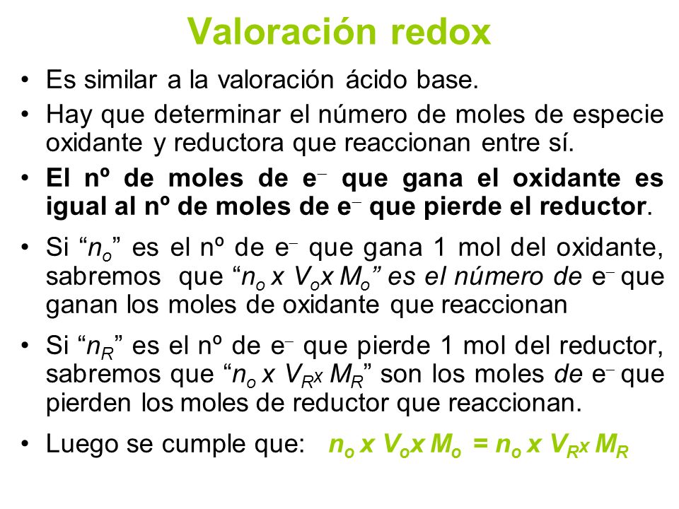 Valoración redox Es similar a la valoración ácido base.