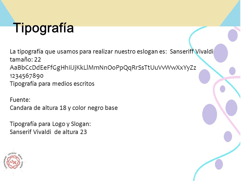 Tipografía La tipografía que usamos para realizar nuestro eslogan es: Sanseriff Vivaldi tamaño: 22.