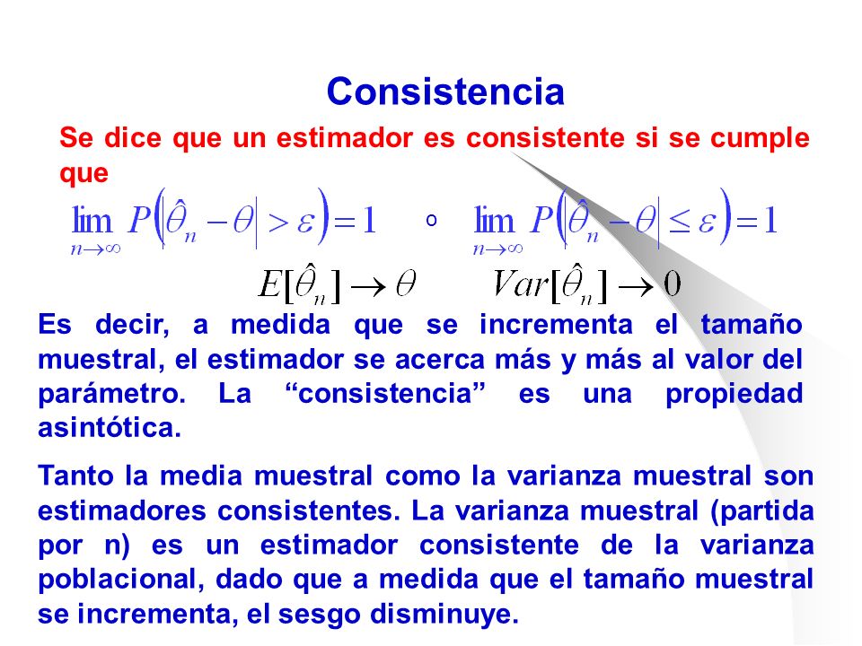 Consistencia Se dice que un estimador es consistente si se cumple que