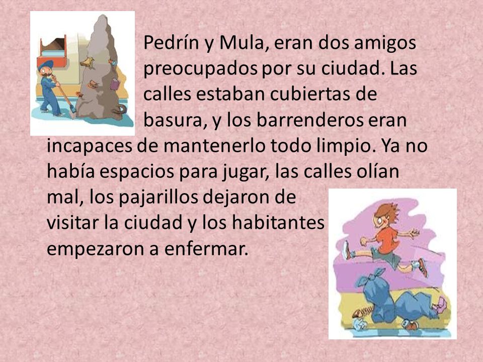 Pedrín y Mula, eran dos amigos. preocupados por su ciudad. Las