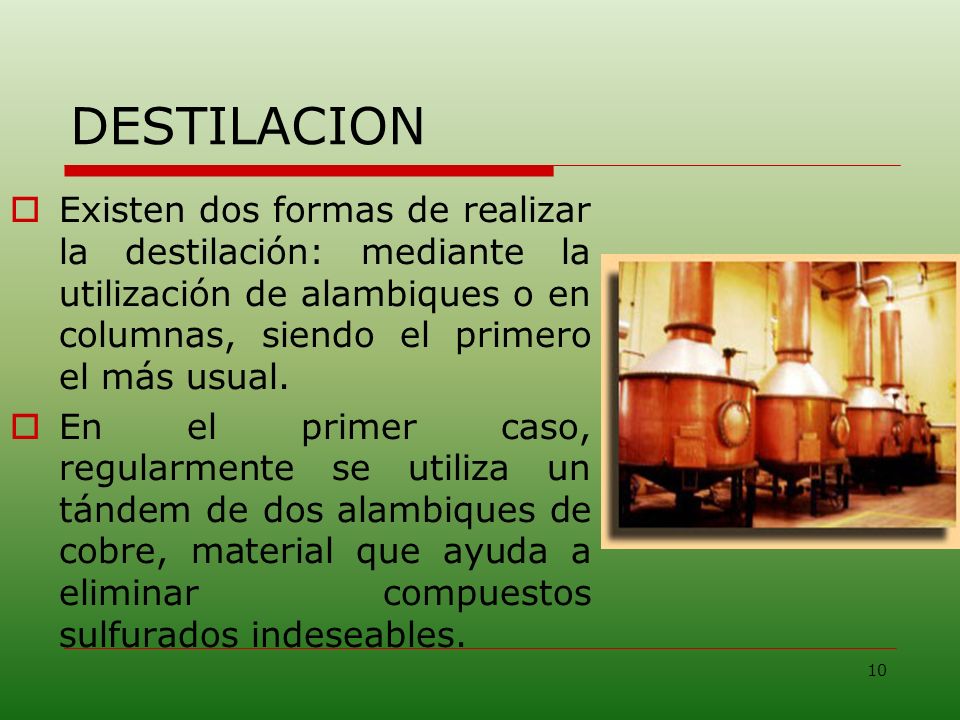 DESTILACION Existen dos formas de realizar la destilación: mediante la utilización de alambiques o en columnas, siendo el primero el más usual.