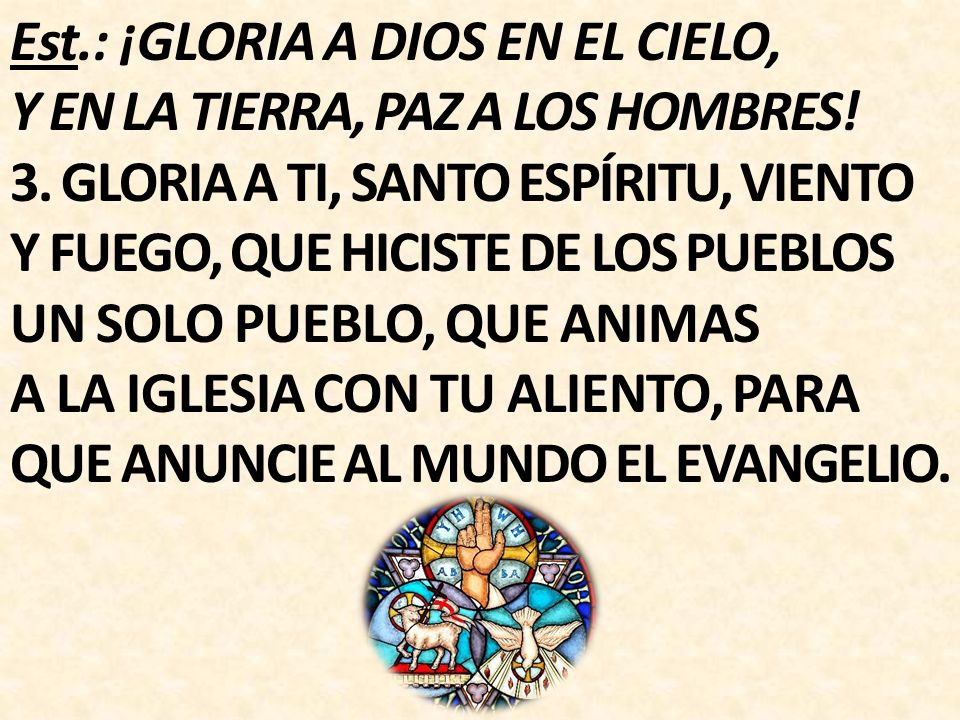 Est.: ¡GLORIA A DIOS EN EL CIELO, Y EN LA TIERRA, PAZ A LOS HOMBRES.