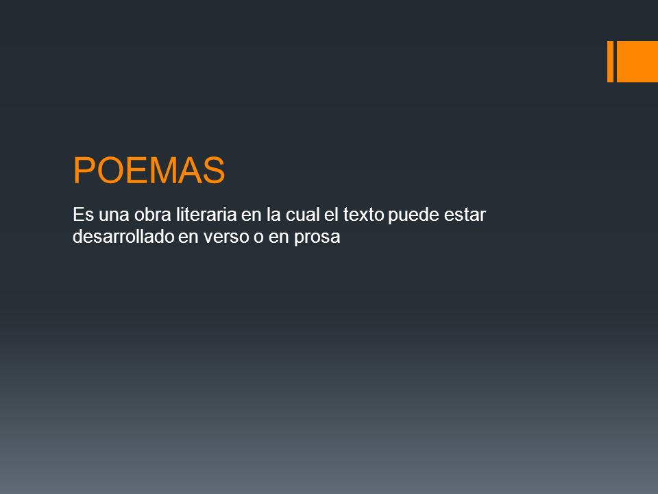 POEMAS Es una obra literaria en la cual el texto puede estar desarrollado en verso o en prosa