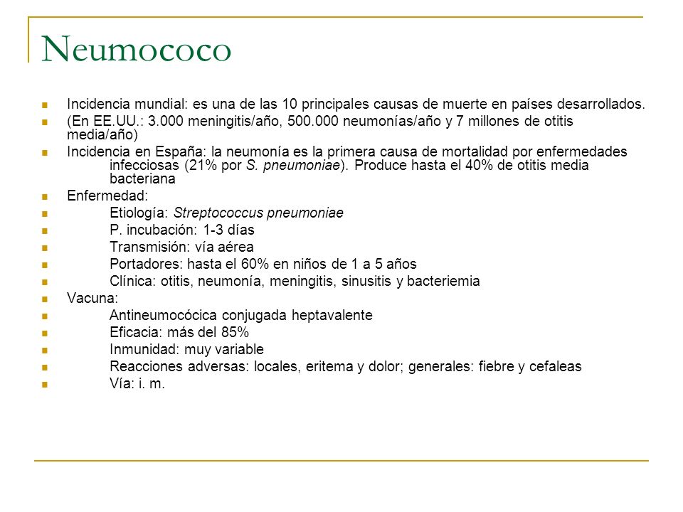 Neumococo Incidencia mundial: es una de las 10 principales causas de muerte en países desarrollados.