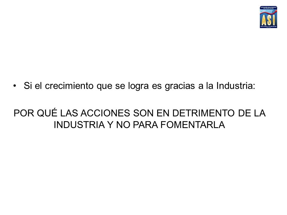 Si el crecimiento que se logra es gracias a la Industria: