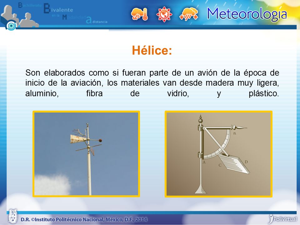 Hélice: Son elaborados como si fueran parte de un avión de la época de inicio de la aviación, los materiales van desde madera muy ligera, aluminio, fibra de vidrio, y plástico.