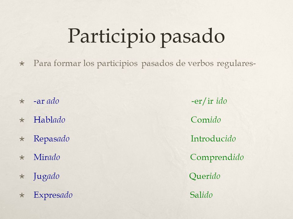 Participio pasado Para formar los participios pasados de verbos regulares-