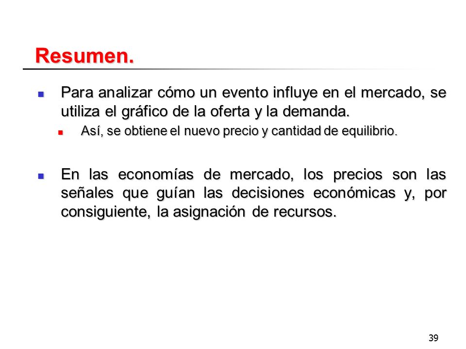 Resumen. Para analizar cómo un evento influye en el mercado, se utiliza el gráfico de la oferta y la demanda.