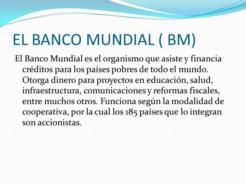 EL BANCO MUNDIAL ( BM)