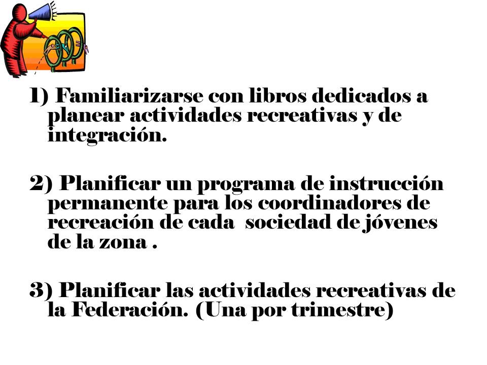1) Familiarizarse con libros dedicados a planear actividades recreativas y de integración.