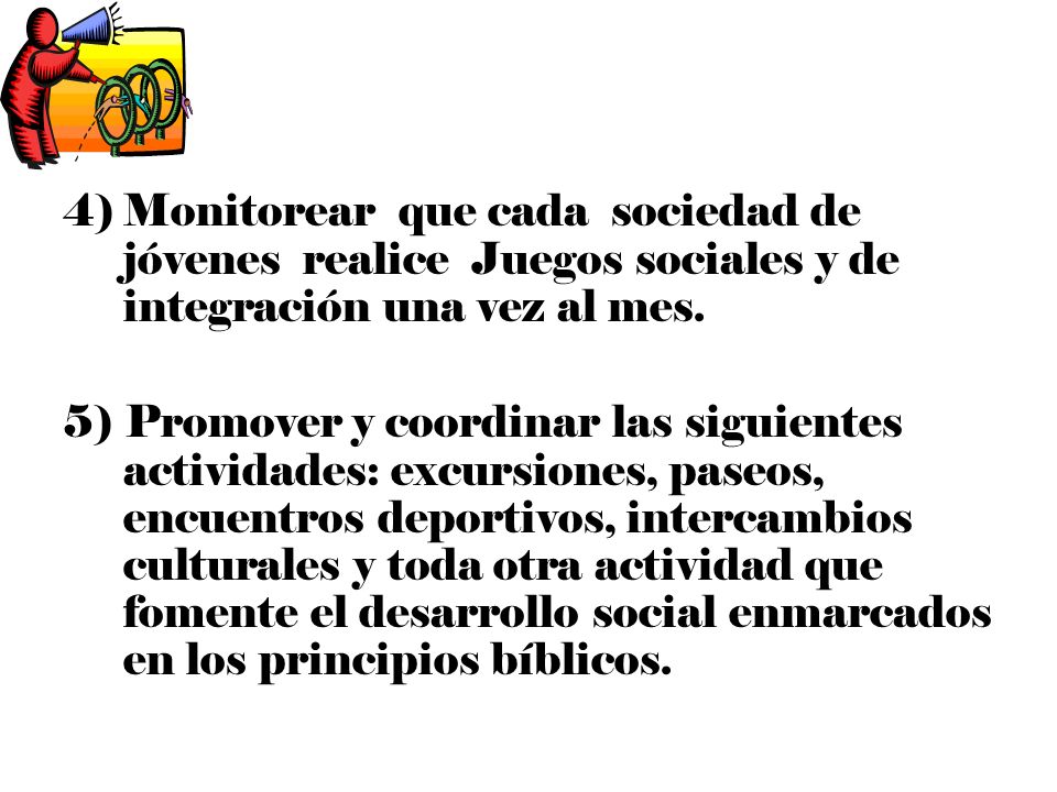 Monitorear que cada sociedad de jóvenes realice Juegos sociales y de integración una vez al mes.