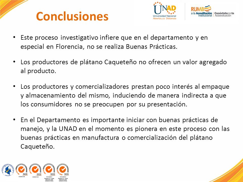 Conclusiones Este proceso investigativo infiere que en el departamento y en especial en Florencia, no se realiza Buenas Prácticas.