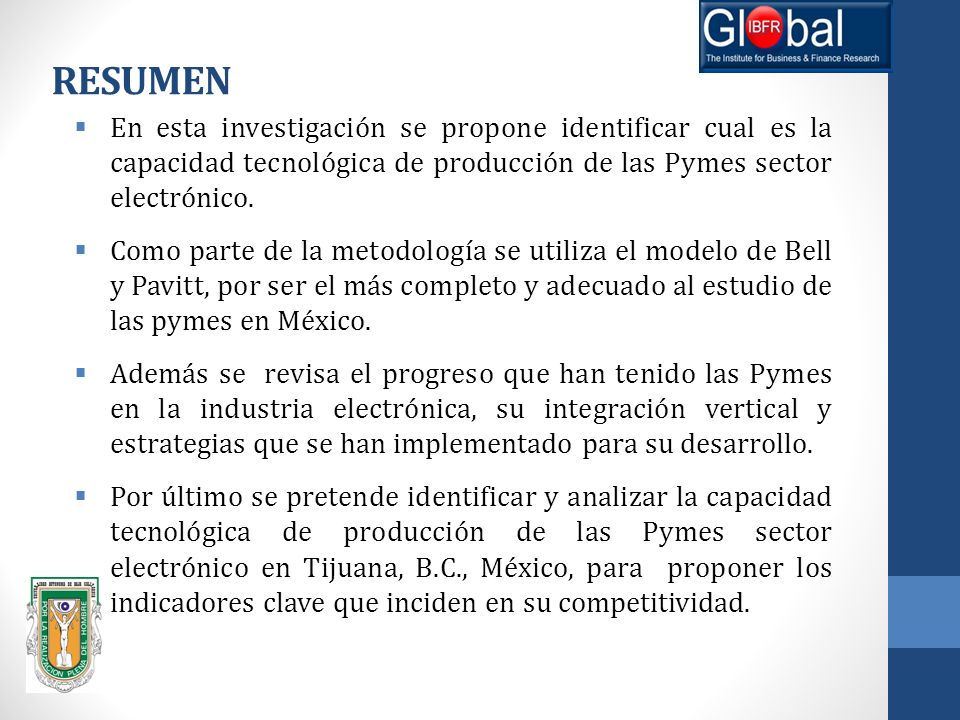 RESUMEN En esta investigación se propone identificar cual es la capacidad tecnológica de producción de las Pymes sector electrónico.