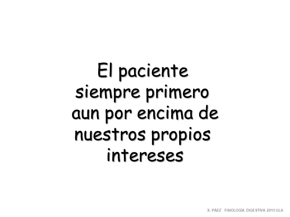 El paciente siempre primero aun por encima de nuestros propios