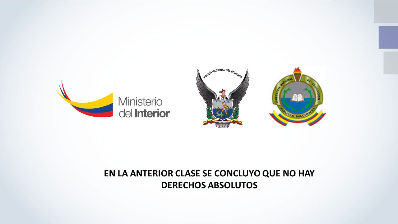EN LA ANTERIOR CLASE SE CONCLUYO QUE NO HAY DERECHOS ABSOLUTOS