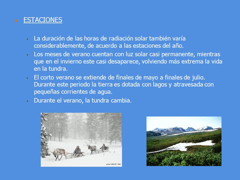 ESTACIONES La duración de las horas de radiación solar también varía considerablemente, de acuerdo a las estaciones del año.