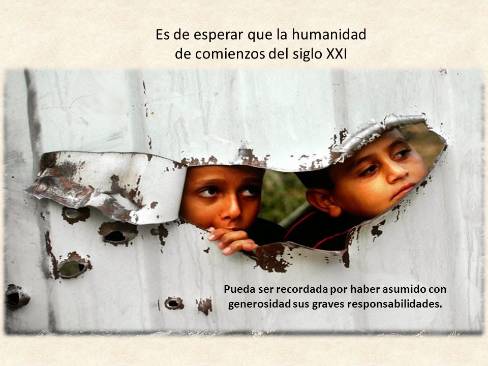 Es de esperar que la humanidad de comienzos del siglo XXI