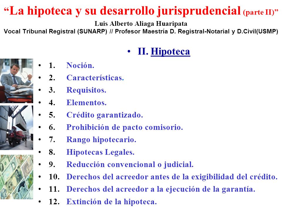 La hipoteca y su desarrollo jurisprudencial (parte II) Luis Alberto Aliaga Huaripata Vocal Tribunal Registral (SUNARP) // Profesor Maestría D. Registral-Notarial y D.Civil(USMP)