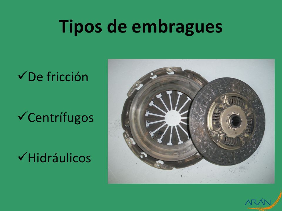 Tipos de embragues De fricción Centrífugos Hidráulicos