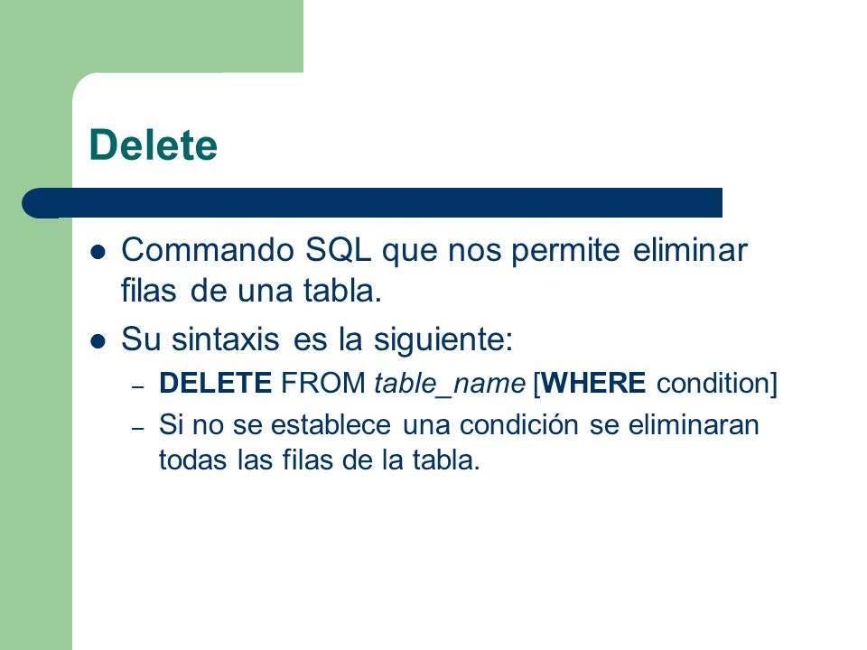 Delete Commando SQL que nos permite eliminar filas de una tabla.