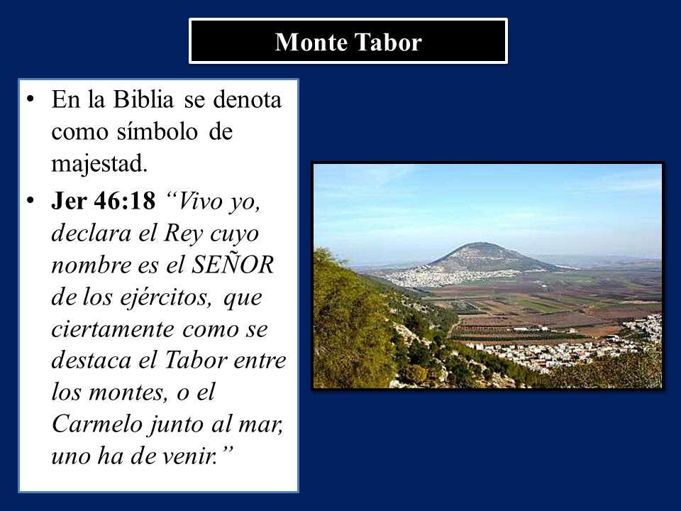 Monte Tabor En la Biblia se denota como símbolo de majestad.