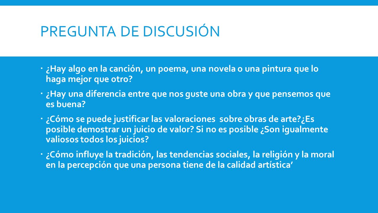 Pregunta de discusión ¿Hay algo en la canción, un poema, una novela o una pintura que lo haga mejor que otro
