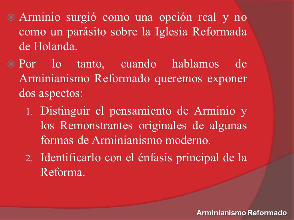 Arminio surgió como una opción real y no como un parásito sobre la Iglesia Reformada de Holanda.
