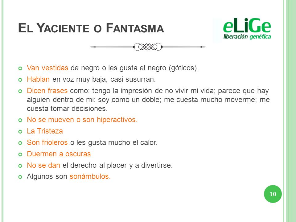 El Yaciente o Fantasma Van vestidas de negro o les gusta el negro (góticos). Hablan en voz muy baja, casi susurran.