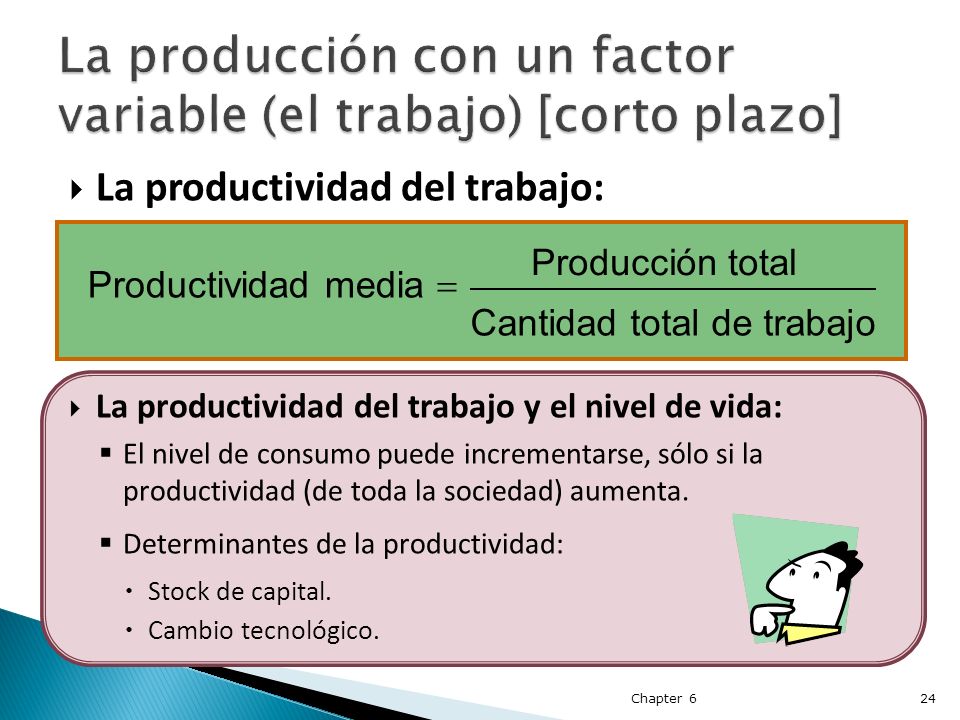 La producción con un factor variable (el trabajo) [corto plazo]