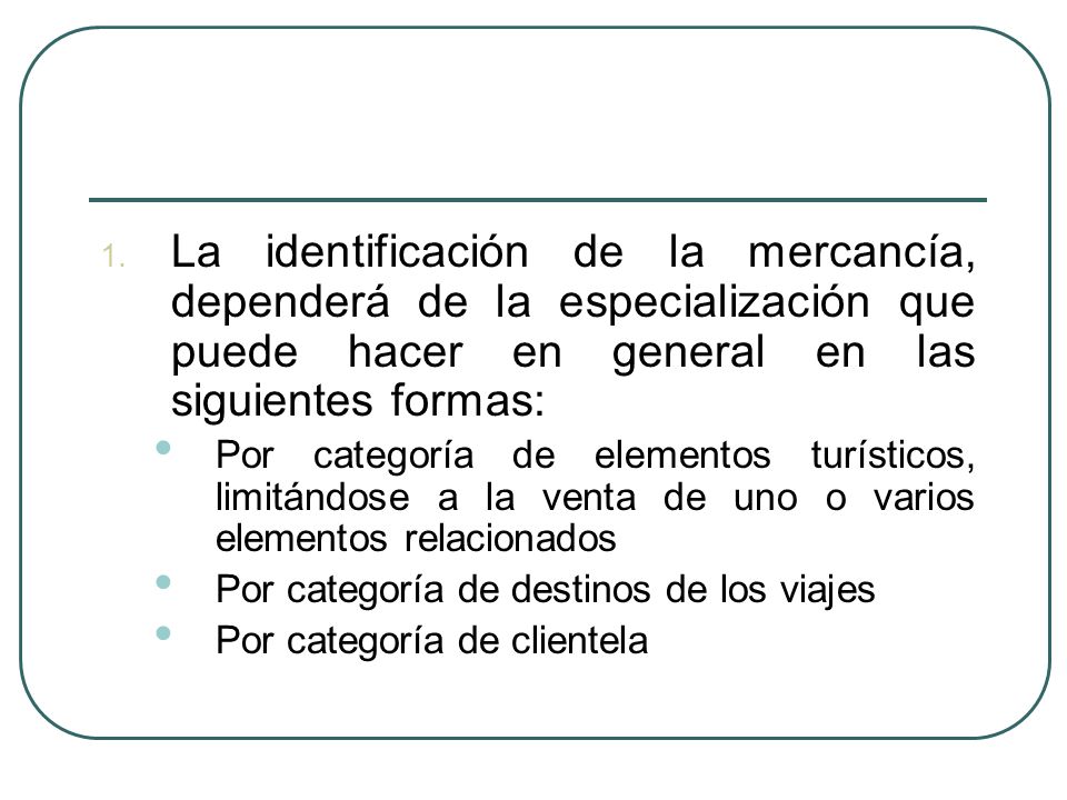 La identificación de la mercancía, dependerá de la especialización que puede hacer en general en las siguientes formas: