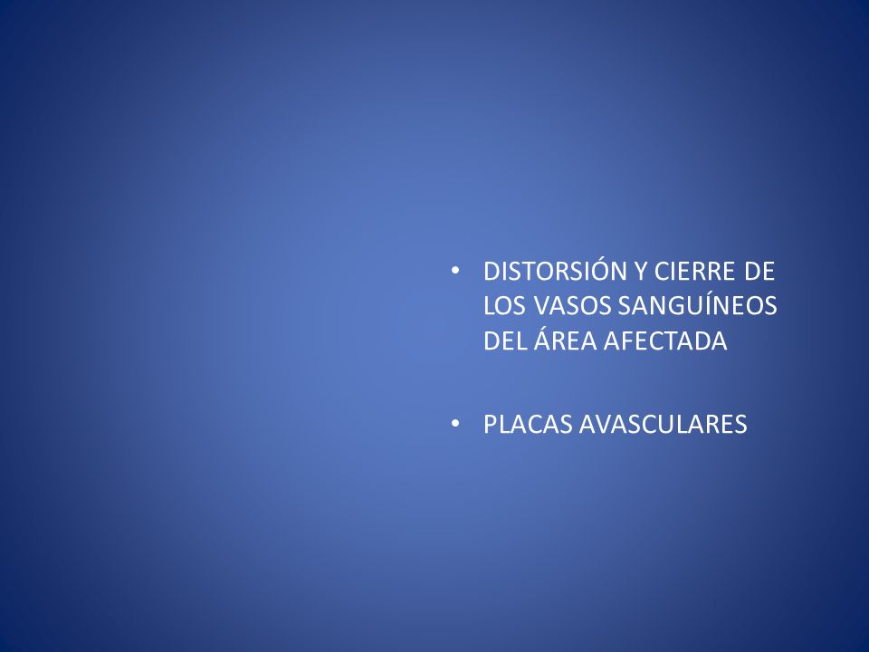DISTORSIÓN Y CIERRE DE LOS VASOS SANGUÍNEOS DEL ÁREA AFECTADA