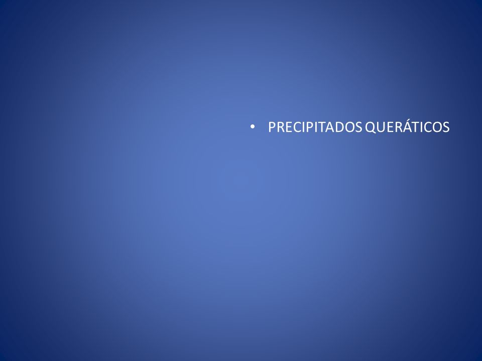 PRECIPITADOS QUERÁTICOS