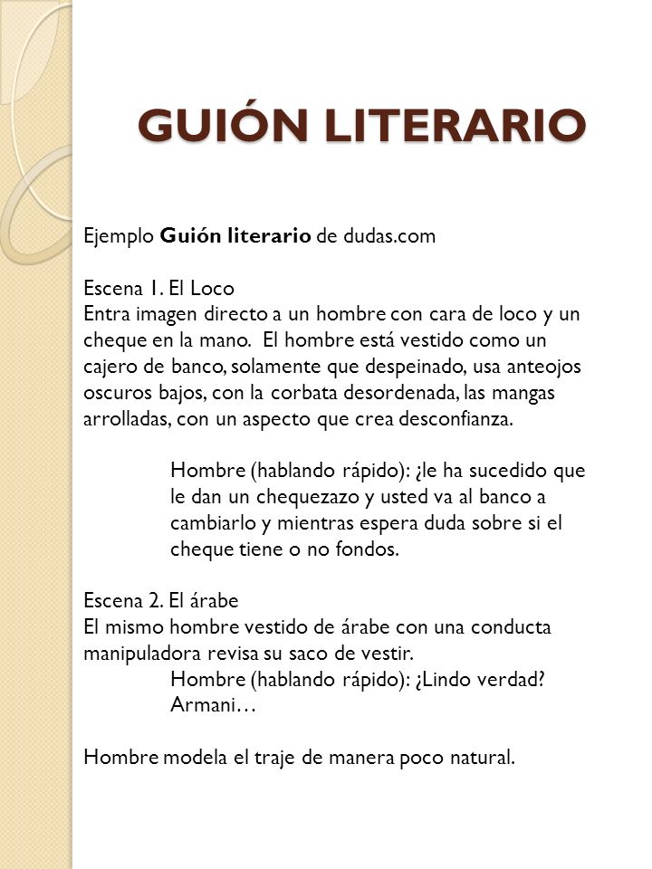 GUIÓN LITERARIO Ejemplo Guión literario de dudas.com Escena 1. El Loco