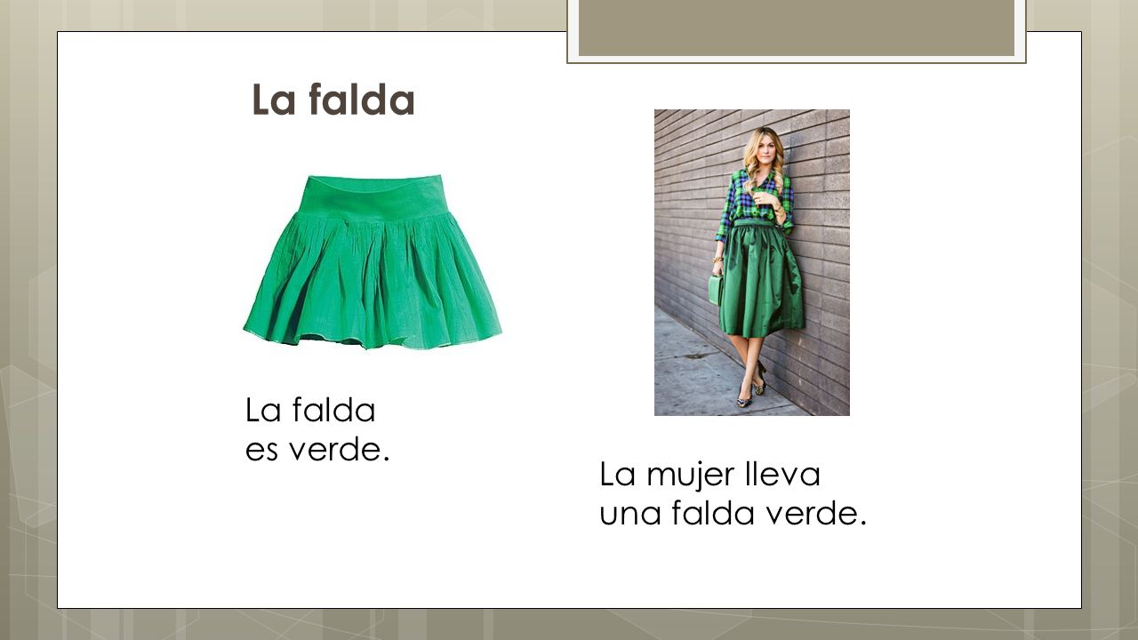 La falda La falda es verde. La mujer lleva una falda verde.