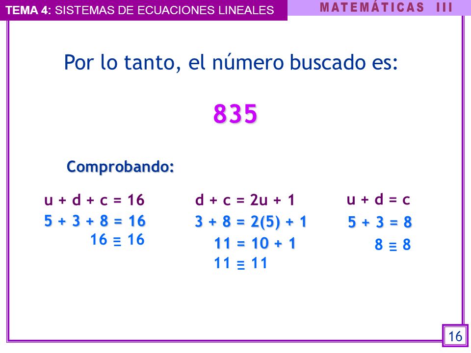 835 Por lo tanto, el número buscado es: Comprobando: u + d + c = 16