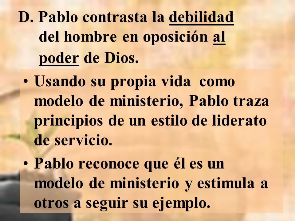 D. Pablo contrasta la debilidad del hombre en oposición al poder de Dios.