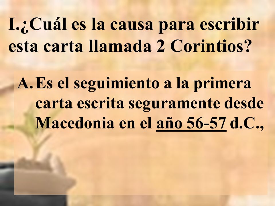 I.¿Cuál es la causa para escribir esta carta llamada 2 Corintios