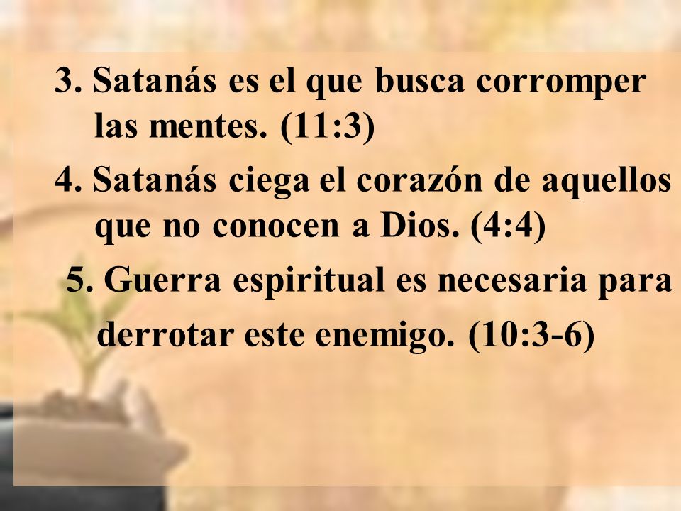 3. Satanás es el que busca corromper las mentes. (11:3)