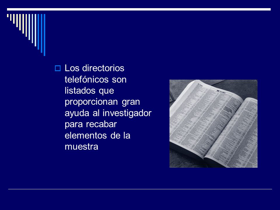 Los directorios telefónicos son listados que proporcionan gran ayuda al investigador para recabar elementos de la muestra