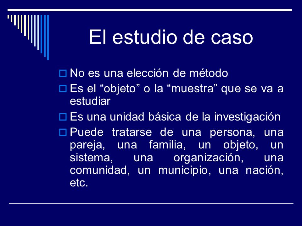 El estudio de caso No es una elección de método