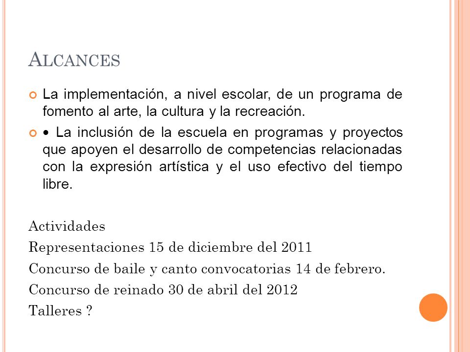 Alcances La implementación, a nivel escolar, de un programa de fomento al arte, la cultura y la recreación.