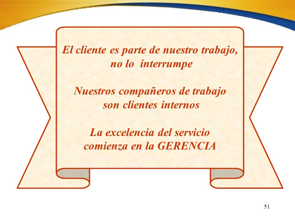 El cliente es parte de nuestro trabajo, no lo interrumpe