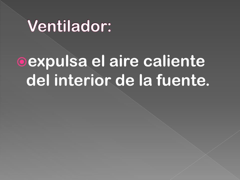 Ventilador: expulsa el aire caliente del interior de la fuente.
