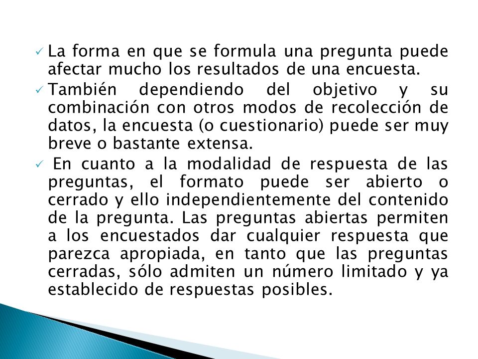 La forma en que se formula una pregunta puede afectar mucho los resultados de una encuesta.
