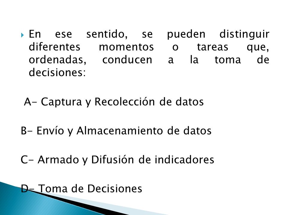 En ese sentido, se pueden distinguir diferentes momentos o tareas que, ordenadas, conducen a la toma de decisiones:
