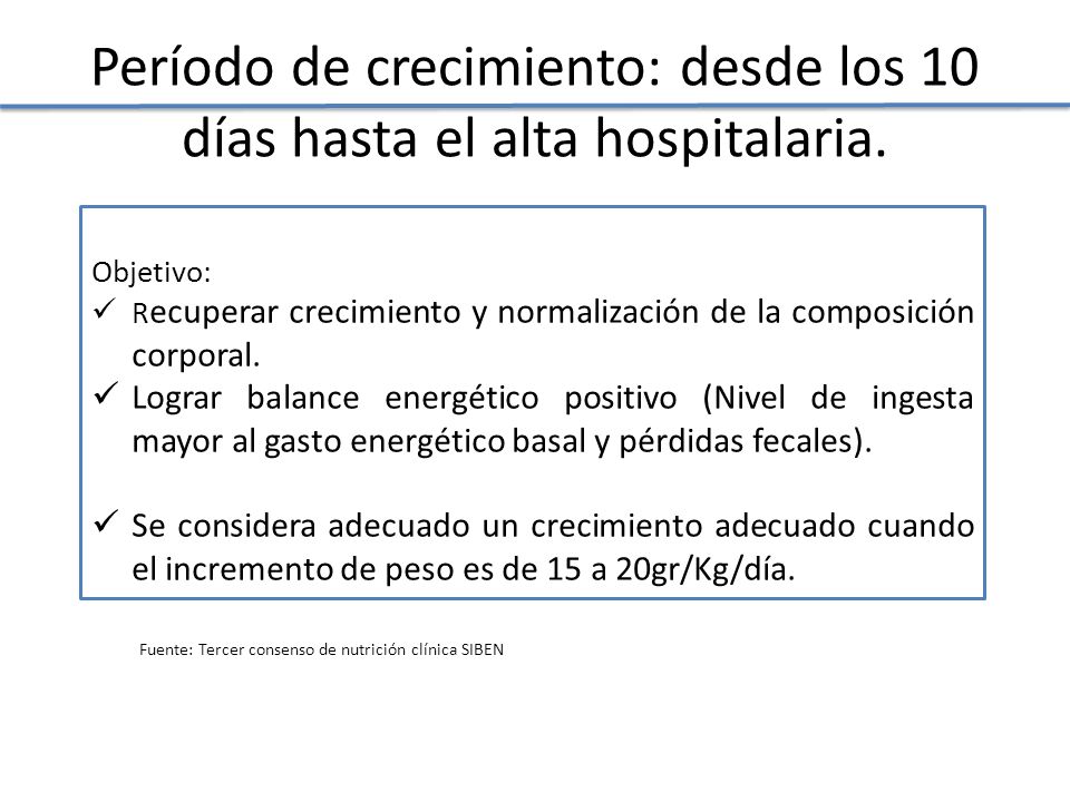 Período de crecimiento: desde los 10 días hasta el alta hospitalaria.
